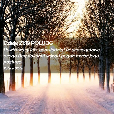Picture 02 - Dzieje 21:19 POLUBG - Powitawszy ich, opowiedział im szczegółowo, - Bible Verse Picture