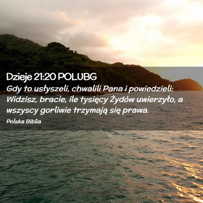 Picture 02 - Dzieje 21:20 POLUBG - Gdy to usłyszeli, chwalili Pana i powiedzieli: - Bible Verse Picture