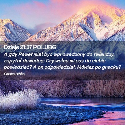 Picture 02 - Dzieje 21:37 POLUBG - A gdy Paweł miał być wprowadzony do twierdzy, - Bible Verse Picture