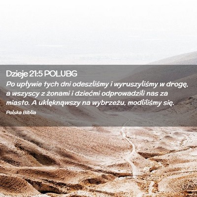 Picture 02 - Dzieje 21:5 POLUBG - Po upływie tych dni odeszliśmy i wyruszyliśmy - Bible Verse Picture