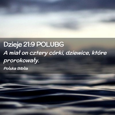 Picture 02 - Dzieje 21:9 POLUBG - A miał on cztery córki, dziewice, które - Bible Verse Picture