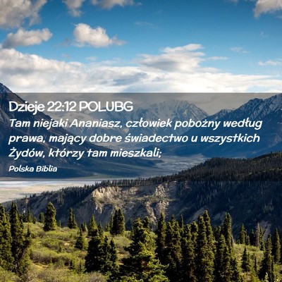 Picture 02 - Dzieje 22:12 POLUBG - Tam niejaki Ananiasz, człowiek pobożny według - Bible Verse Picture