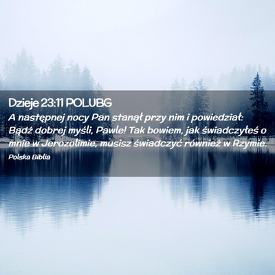 Picture 02 - Dzieje 23:11 POLUBG - A następnej nocy Pan stanął przy nim i - Bible Verse Picture