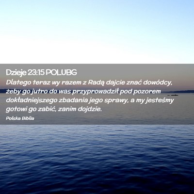 Picture 02 - Dzieje 23:15 POLUBG - Dlatego teraz wy razem z Radą dajcie znać - Bible Verse Picture