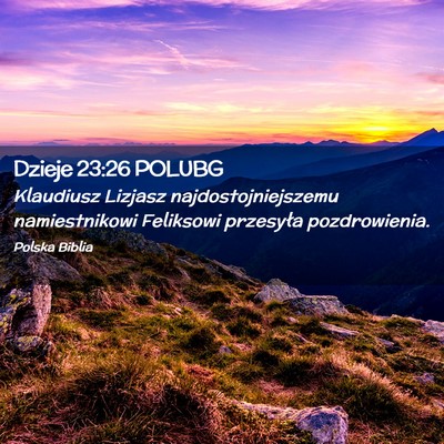 Picture 02 - Dzieje 23:26 POLUBG - Klaudiusz Lizjasz najdostojniejszemu - Bible Verse Picture