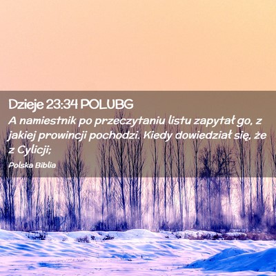 Picture 02 - Dzieje 23:34 POLUBG - A namiestnik po przeczytaniu listu zapytał go, z - Bible Verse Picture