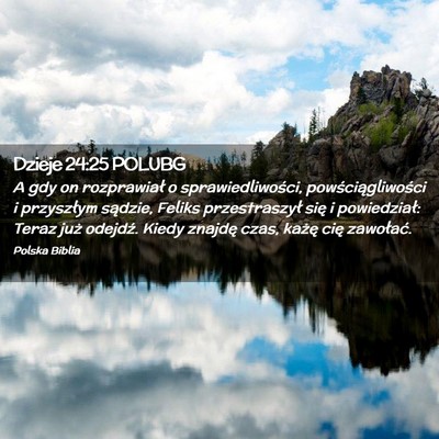 Picture 02 - Dzieje 24:25 POLUBG - A gdy on rozprawiał o sprawiedliwości, - Bible Verse Picture