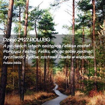 Picture 02 - Dzieje 24:27 POLUBG - A po dwóch latach następcą Feliksa został - Bible Verse Picture