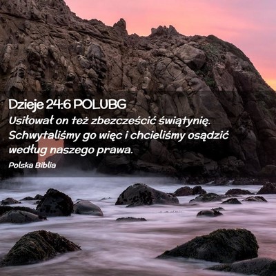 Picture 02 - Dzieje 24:6 POLUBG - Usiłował on też zbezcześcić świątynię. - Bible Verse Picture