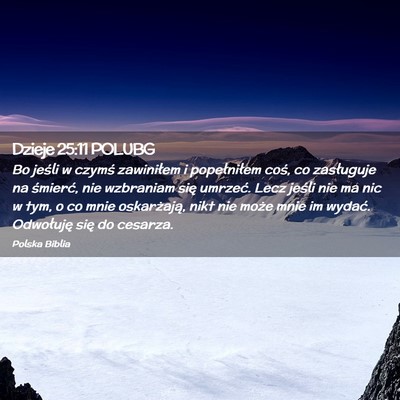 Picture 02 - Dzieje 25:11 POLUBG - Bo jeśli w czymś zawiniłem i popełniłem - Bible Verse Picture