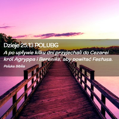 Picture 02 - Dzieje 25:13 POLUBG - A po upływie kilku dni przyjechali do Cezarei - Bible Verse Picture