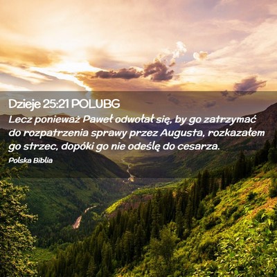 Picture 02 - Dzieje 25:21 POLUBG - Lecz ponieważ Paweł odwołał się, by go - Bible Verse Picture
