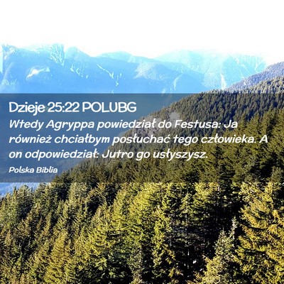 Picture 02 - Dzieje 25:22 POLUBG - Wtedy Agryppa powiedział do Festusa: Ja - Bible Verse Picture