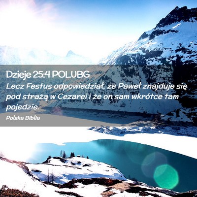Picture 02 - Dzieje 25:4 POLUBG - Lecz Festus odpowiedział, że Paweł znajduje - Bible Verse Picture