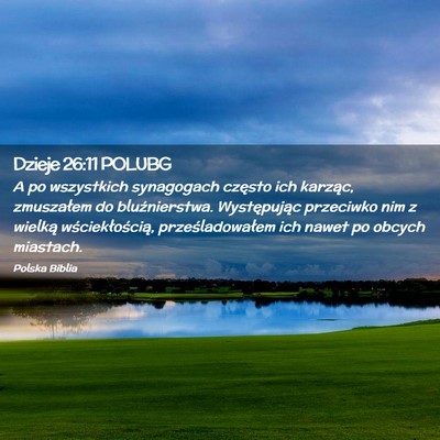 Picture 02 - Dzieje 26:11 POLUBG - A po wszystkich synagogach często ich karząc, - Bible Verse Picture