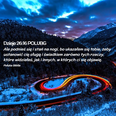 Picture 02 - Dzieje 26:16 POLUBG - Ale podnieś się i stań na nogi, bo ukazałem - Bible Verse Picture
