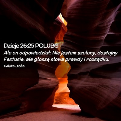 Picture 02 - Dzieje 26:25 POLUBG - Ale on odpowiedział: Nie jestem szalony, - Bible Verse Picture