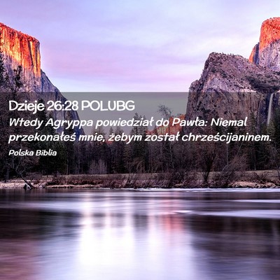 Picture 02 - Dzieje 26:28 POLUBG - Wtedy Agryppa powiedział do Pawła: Niemal - Bible Verse Picture