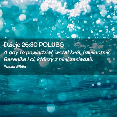 Picture 02 - Dzieje 26:30 POLUBG - A gdy to powiedział, wstał król, namiestnik, - Bible Verse Picture