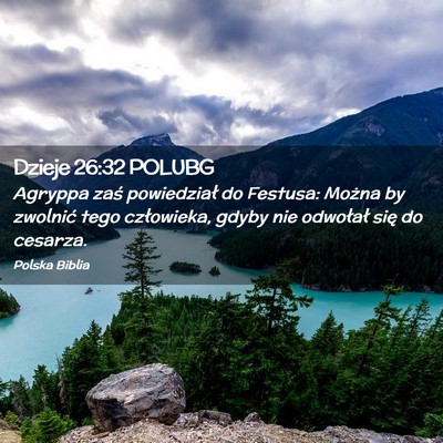 Picture 02 - Dzieje 26:32 POLUBG - Agryppa zaś powiedział do Festusa: Można by - Bible Verse Picture