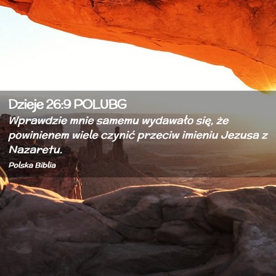 Picture 02 - Dzieje 26:9 POLUBG - Wprawdzie mnie samemu wydawało się, że - Bible Verse Picture