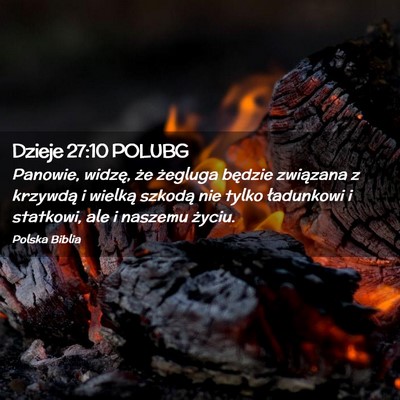 Picture 02 - Dzieje 27:10 POLUBG - Panowie, widzę, że żegluga będzie związana z - Bible Verse Picture