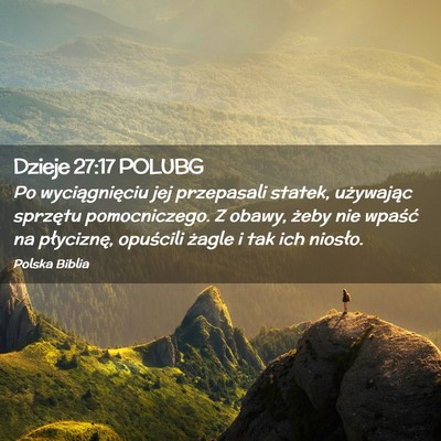 Picture 02 - Dzieje 27:17 POLUBG - Po wyciągnięciu jej przepasali statek, - Bible Verse Picture