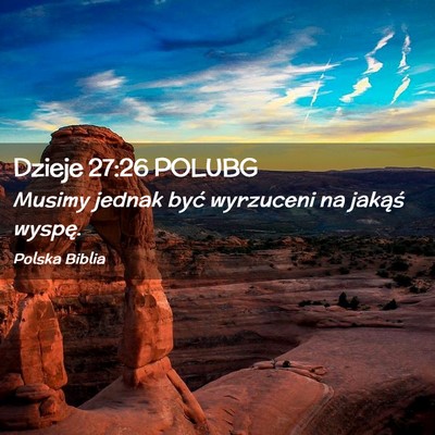 Picture 02 - Dzieje 27:26 POLUBG - Musimy jednak być wyrzuceni na jakąś - Bible Verse Picture