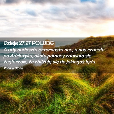 Picture 02 - Dzieje 27:27 POLUBG - A gdy nadeszła czternasta noc, a nas rzucało po - Bible Verse Picture
