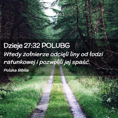 Picture 02 - Dzieje 27:32 POLUBG - Wtedy żołnierze odcięli liny od łodzi - Bible Verse Picture