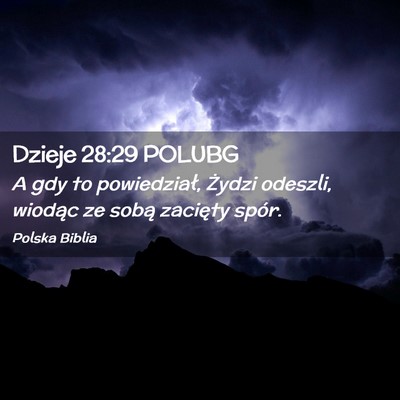 Picture 02 - Dzieje 28:29 POLUBG - A gdy to powiedział, Żydzi odeszli, wiodąc ze - Bible Verse Picture