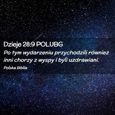 Picture 02 - Dzieje 28:9 POLUBG - Po tym wydarzeniu przychodzili również inni - Bible Verse Picture