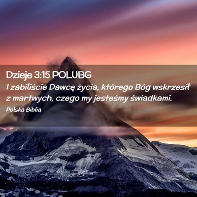 Picture 02 - Dzieje 3:15 POLUBG - I zabiliście Dawcę życia, którego Bóg - Bible Verse Picture