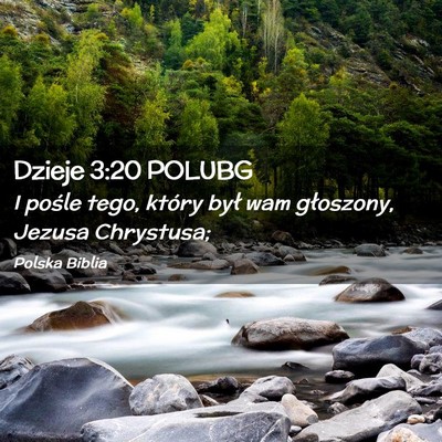 Picture 02 - Dzieje 3:20 POLUBG - I pośle tego, który był wam głoszony, Jezusa - Bible Verse Picture