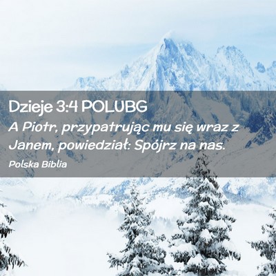 Picture 02 - Dzieje 3:4 POLUBG - A Piotr, przypatrując mu się wraz z Janem, - Bible Verse Picture