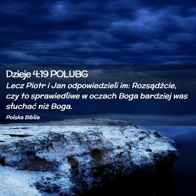 Picture 02 - Dzieje 4:19 POLUBG - Lecz Piotr i Jan odpowiedzieli im: Rozsądźcie, - Bible Verse Picture