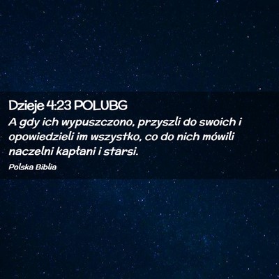 Picture 02 - Dzieje 4:23 POLUBG - A gdy ich wypuszczono, przyszli do swoich i - Bible Verse Picture