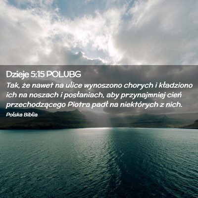 Picture 02 - Dzieje 5:15 POLUBG - Tak, że nawet na ulice wynoszono chorych i - Bible Verse Picture