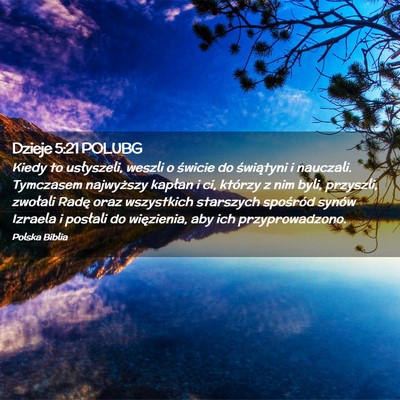 Picture 02 - Dzieje 5:21 POLUBG - Kiedy to usłyszeli, weszli o świcie do - Bible Verse Picture