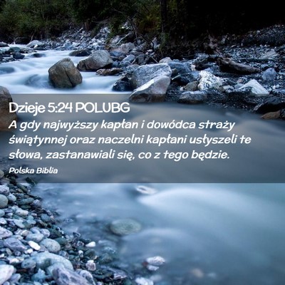 Picture 02 - Dzieje 5:24 POLUBG - A gdy najwyższy kapłan i dowódca straży - Bible Verse Picture