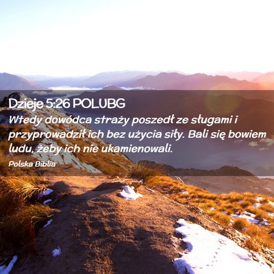 Picture 02 - Dzieje 5:26 POLUBG - Wtedy dowódca straży poszedł ze sługami i - Bible Verse Picture