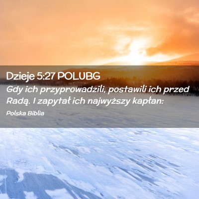 Picture 02 - Dzieje 5:27 POLUBG - Gdy ich przyprowadzili, postawili ich przed - Bible Verse Picture