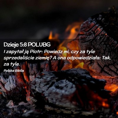 Picture 02 - Dzieje 5:8 POLUBG - I zapytał ją Piotr: Powiedz mi, czy za tyle - Bible Verse Picture