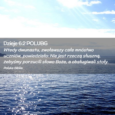 Picture 02 - Dzieje 6:2 POLUBG - Wtedy dwunastu, zwoławszy całe mnóstwo - Bible Verse Picture