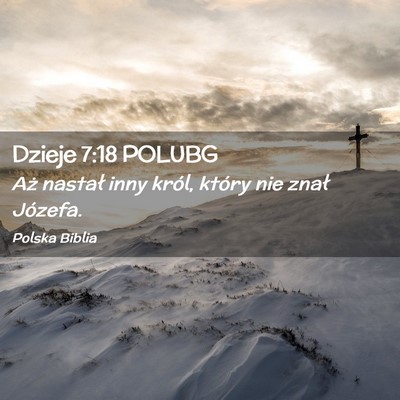 Picture 02 - Dzieje 7:18 POLUBG - Aż nastał inny król, który nie znał - Bible Verse Picture