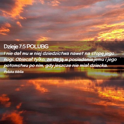 Picture 02 - Dzieje 7:5 POLUBG - I nie dał mu w niej dziedzictwa nawet na stopę - Bible Verse Picture