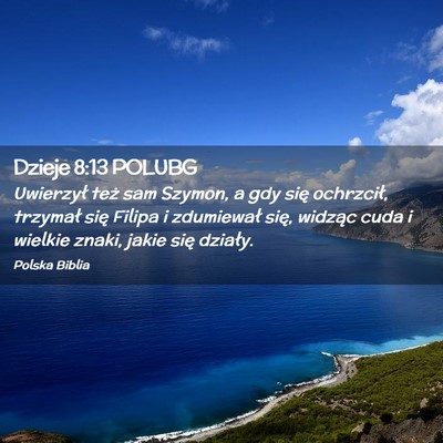 Picture 02 - Dzieje 8:13 POLUBG - Uwierzył też sam Szymon, a gdy się ochrzcił, - Bible Verse Picture