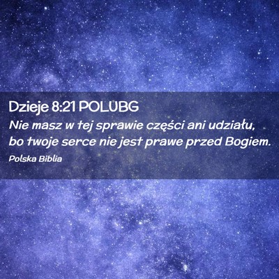 Picture 02 - Dzieje 8:21 POLUBG - Nie masz w tej sprawie części ani udziału, bo - Bible Verse Picture