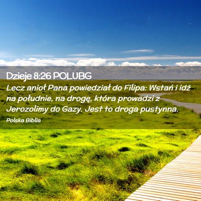 Picture 02 - Dzieje 8:26 POLUBG - Lecz anioł Pana powiedział do Filipa: Wstań i - Bible Verse Picture
