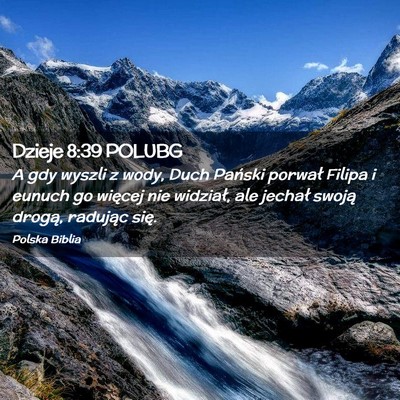 Picture 02 - Dzieje 8:39 POLUBG - A gdy wyszli z wody, Duch Pański porwał Filipa - Bible Verse Picture